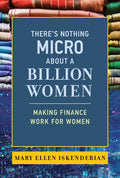 There's Nothing Micro about a Billion Women: Making Finance Work for Women - Hardcover