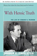 With Heroic Truth: The Life of Edward R. Murrow - Paperback