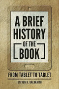 A Brief History of the Book: From Tablet to Tablet - Paperback