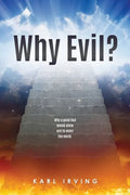 Why Evil?: Why a good God would allow evil to enter the world. - Paperback