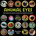 Animal Eyes: How Creatures See and How Their Eyes Have Adapted to Their World - Paperback
