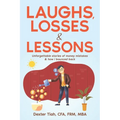Laughs, Losses & Lessons: Unforgettable Stories of Money Mistakes & How I Bounced Back - Paperback