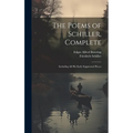 The Poems of Schiller, Complete: Including All His Early Suppressed Pieces - Hardcover