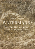 Watermarks: Leonardo Da Vinci and the Mastery of Nature - Hardcover