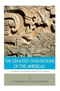 The Greatest Civilizations of the Americas: The History and Culture of the Maya, Aztec, and Inca - Paperback