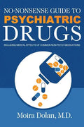 No-Nonsense Guide to Psychiatric Drugs: Including Mental Effects of Common Non-Psych Medications - Paperback