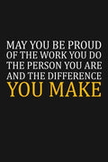 May You Be Proud Of The Work You Do: Team Appreciation Gifts - Paperback