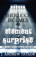 Sherlock Holmes and the Element of Surprise: The Wormwood Scrubs Enigma - Paperback
