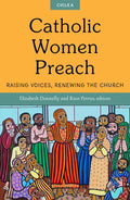 Catholic Women Preach: Raising Voices, Renewing the Church. Cycle a - Paperback