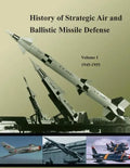 History of Strategic Air and Ballistic Missile Defense: Volume I 1945-1955 - Paperback