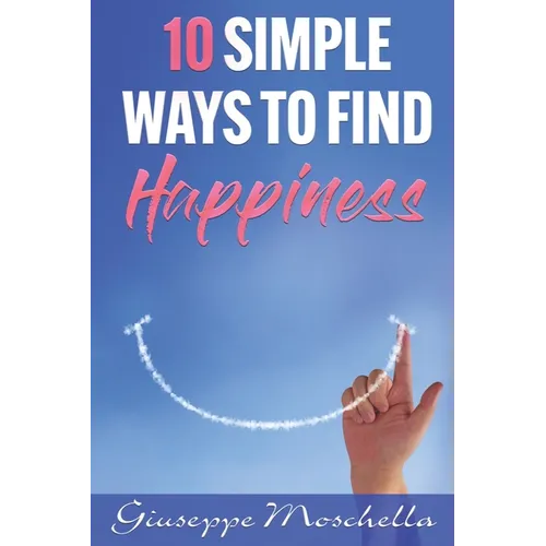 10 Simple Ways To Find Happiness - Paperback