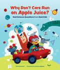 Why Don't Cars Run on Apple Juice?: Real Science Questions from Real Kids - Paperback