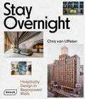 Stay Overnight: Hospitality Design in Repurposed Spaces - Hardcover