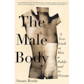 The Male Body: A New Look at Men in Public and in Private - Paperback