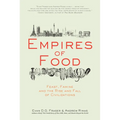 Empires of Food: Feast, Famine, and the Rise and Fall of Civilizations - Paperback