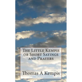 The Little Kempis or Short Sayings and Prayers - Paperback