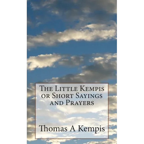 The Little Kempis or Short Sayings and Prayers - Paperback