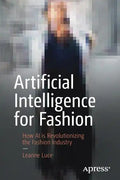 Artificial Intelligence for Fashion: How AI Is Revolutionizing the Fashion Industry - Paperback