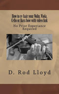 How to re-hair your violin, viola, cello or bass bow with video link - Paperback