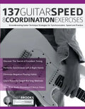 137 Guitar Speed & Coordination Exercises: Groundbreaking Guitar Technique Strategies for Synchronization, Speed and Practice - Paperback