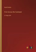 First Across the Continent: in large print - Paperback