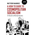 A How to Guide to Cosmopolitan Socialism: A Tribute to Michael Brooks - Paperback