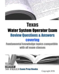 Texas Water System Operator Exam Review Questions & Answers: covering Fundamental knowledge topics compatible with all exam classes - Paperback