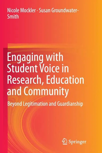 Engaging with Student Voice in Research, Education and Community: Beyond Legitimation and Guardianship - Paperback