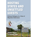 Hosting States and Unsettled Guests: Eritrean Refugees in a Time of Migration Deterrence - Paperback