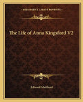 The Life of Anna Kingsford V2 - Paperback