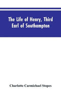 The Life of Henry, Third Earl of Southampton: Shakespeare's Patron - Paperback
