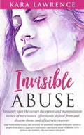 Invisible Abuse: Instantly spot the covert deception and manipulation tactics of narcissists - Paperback