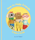 How to Make Friends: A Bear's Guide - Hardcover