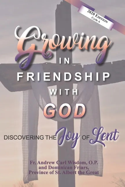 Growing in Friendship with God: Discovering the Joy of Lent: 2020 Edition, Cycle A - Paperback