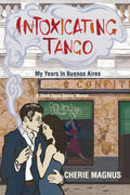 Intoxicating Tango: My Years in Buenos Aires - Paperback