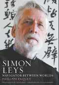 Simon Leys: Navigator between Worlds - Hardcover