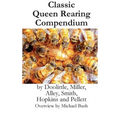 Classic Queen Rearing Compendium - Hardcover