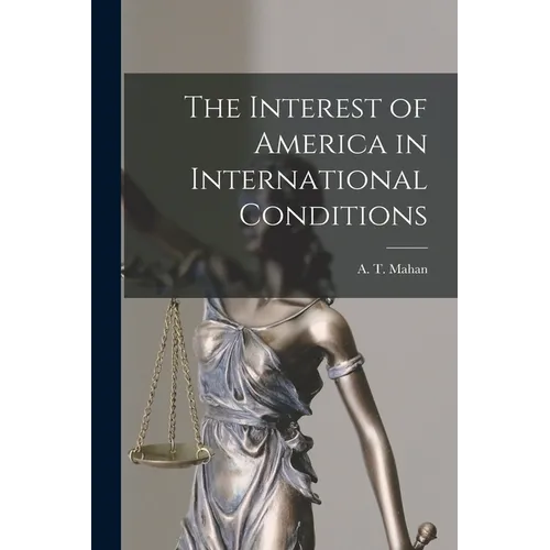 The Interest of America in International Conditions - Paperback