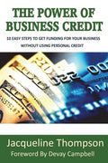 The Power of Business Credit: The Step by Step Guide to Building Business Credit - Paperback
