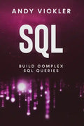 SQL: Build Complex SQL Queries - Paperback