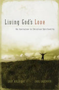 Living God's Love: An Invitation to Christian Spirituality - Paperback