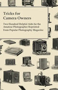 Tricks for Camera Owners - Two Hundred Helpful Aids for the Amateur Photographer Reprinted from Popular Photography Magazine - Paperback