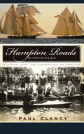 Hampton Roads Chronicles: History from the Birthplace of America - Hardcover