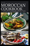 The Moroccan Cookbook: Delicious Moroccan Traditional and Modern Tagines & Couscous Recipes - Paperback