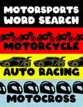 Motorcycle Auto Racing Motocross: Motor Sports Word Search Finder Activity Puzzle Game Book Large Print Size Car Dirt Bike Helmet Theme Design Soft Co - Paperback