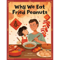Why We Eat Fried Peanuts: A Celebration of Family and Lunar New Year Traditions - Hardcover