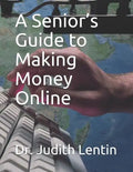 A Senior's Guide to Making Money Online - Paperback