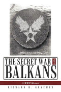 The Secret War in the Balkans: A WWII Memoir - Paperback