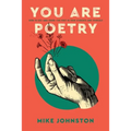 You Are Poetry: How to See-and Grow-the Poet in Your Students and Yourself - Paperback