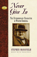 Never Give in: The Extraordinary Character of Winston Churchill - Hardcover